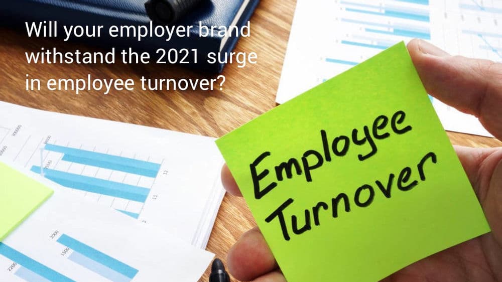 Will your employer brand withstand the 2021 surge in employee turnover?