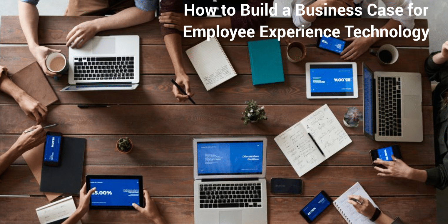 How to build a business case for employee experience technology