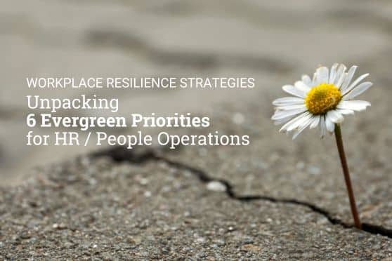 Strategies for Workplace Resilience: Unpacking Evergreen Priorities for People / Human Resources Operations