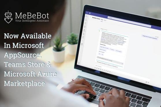 MeBeBot™ AI Platform & AI Chatbot for Employees is Now Available to Purchase Through Microsoft AppSource, Teams Store, and Microsoft Azure Marketplace. 